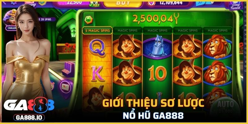 Giới thiệu sơ lược nổ hũ GA888