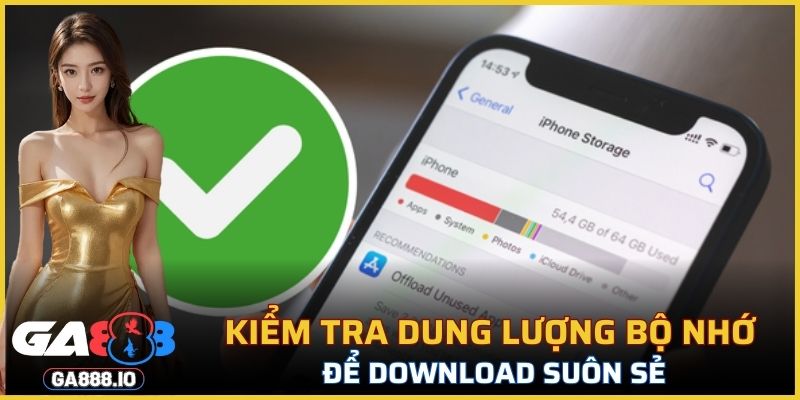 Kiểm tra dung lượng bộ nhớ để đảm bảo quá trình download suôn sẻ