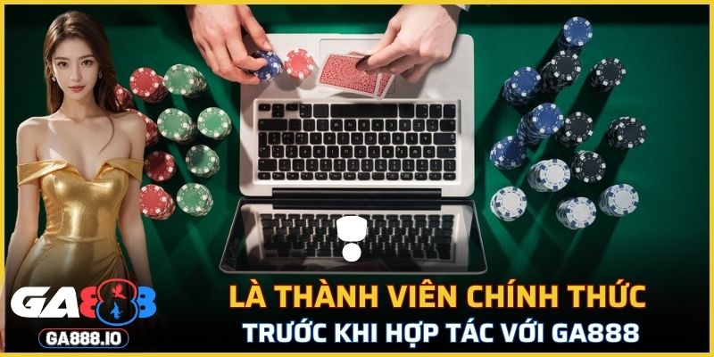 Là thành viên chính thức trước khi hợp tác với GA888