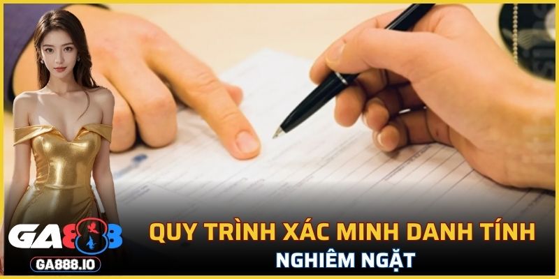 Quy trình xác minh danh tính nghiêm ngặt
