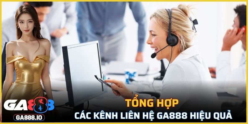Tổng hợp các kênh liên hệ GA888 hiệu quả
